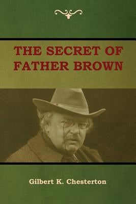 The Secret of Father Brown by Chesterton, Gilbert K.
