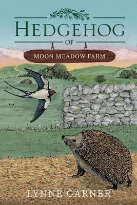 Hedgehog of Moon Meadow Farm by Garner, Lynne