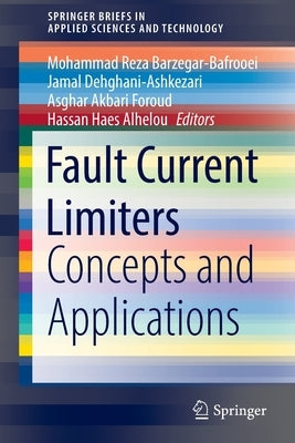 Fault Current Limiters: Concepts and Applications by Barzegar-Bafrooei, Mohammad Reza