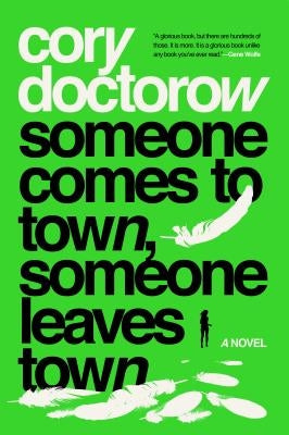 Someone Comes to Town, Someone Leaves Town by Doctorow, Cory