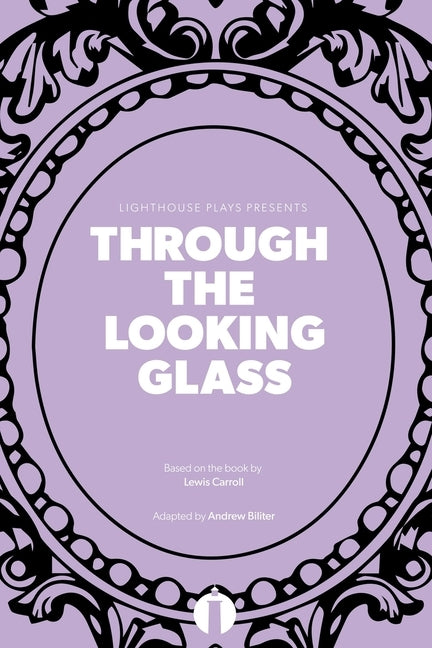 Through the Looking Glass (Lighthouse Plays) by Carroll, Lewis