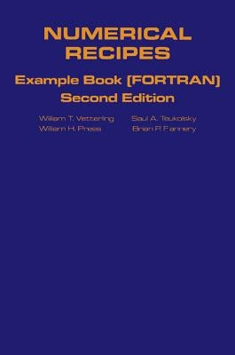 Numerical Recipes in FORTRAN Example Book: The Art of Scientific Computing by Press, William H.