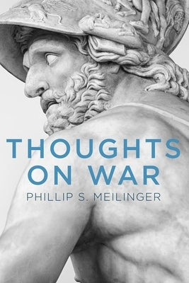 Thoughts on War by Meilinger, Phillip S.
