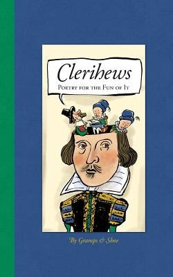 Clerihews: Poetry for the Fun of It by Schluenderfritz, Ted