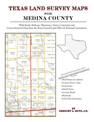 Texas Land Survey Maps for Medina County by Boyd J. D., Gregory a.
