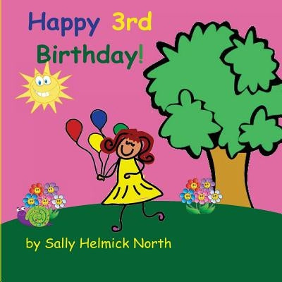 Happy Third Birthday! (girl version) by North, Sally Helmick