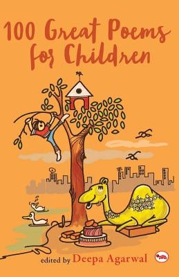 100 Great Poems for Children by Agarwal, Deepa