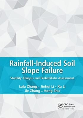 Rainfall-Induced Soil Slope Failure: Stability Analysis and Probabilistic Assessment by Zhang, Lulu