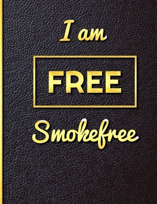 I am Free Smoke Free: Quit Smoking Journal Planner and Coloring Book to Keep Track of your Quitting Journey, Goals and Progress for 6 months by New Habits Journals, Casa