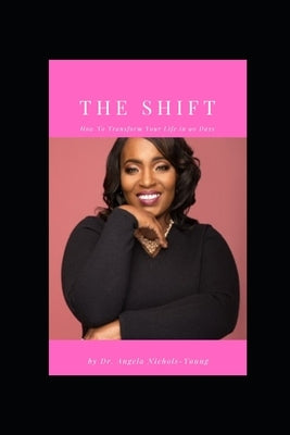 The Shift: How To Transform Your Life In 90 Days by Nichols-Young, Angela