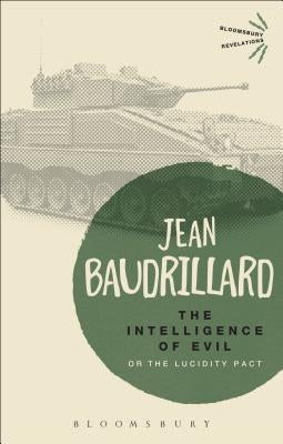 The Intelligence of Evil: Or, the Lucidity Pact by Baudrillard, Jean