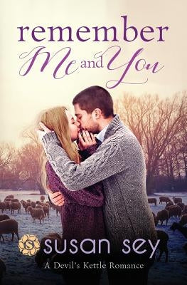 Remember Me & You: Devil's Kettle Romance #3 by Sey, Susan