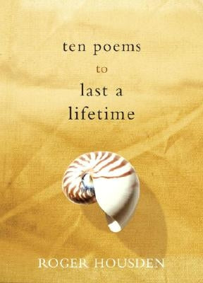 Ten Poems to Last a Lifetime by Housden, Roger