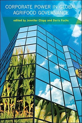 Corporate Power in Global Agrifood Governance by Clapp, Jennifer