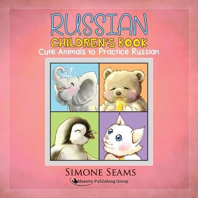 Russian Children's Book: Cute Animals to Practice Russian by Seams, Simone