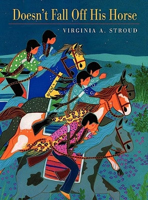 Doesn't Fall Off His Horse by Stroud, Virginia A.