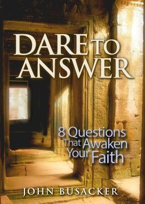 Dare to Answer by Busacker, John
