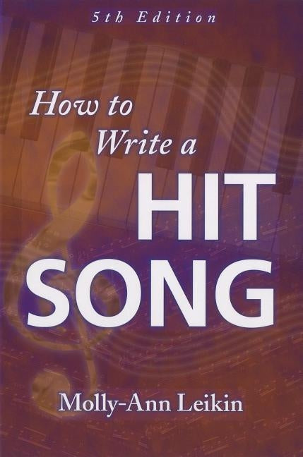How to Write a Hit Song by Leikin, Molly-Ann