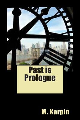 Past is Prologue by Karpin, M. G.