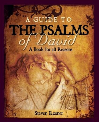 A Guide to the Psalms of David: A Book for all Reasons by Rosner, Steven