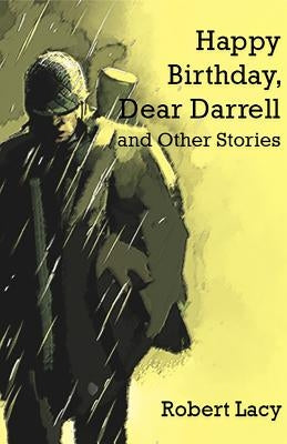 Happy Birthday Dear Darrell and Other Stories by Lacy, Robert