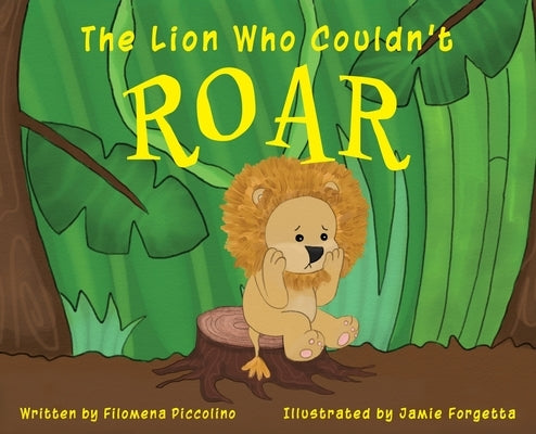 The Lion Who Couldn't Roar by Piccolino, Filomena