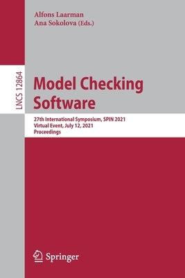 Model Checking Software: 27th International Symposium, Spin 2021, Virtual Event, July 12, 2021, Proceedings by Laarman, Alfons