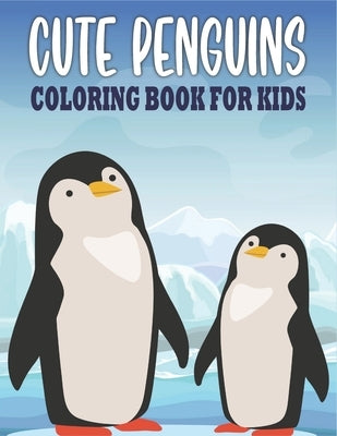 Cute Penguin Coloring Book For Kids: 50 Penguin Coloring Pages by Publications, Rr