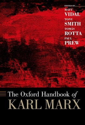The Oxford Handbook of Karl Marx by Vidal, Matt