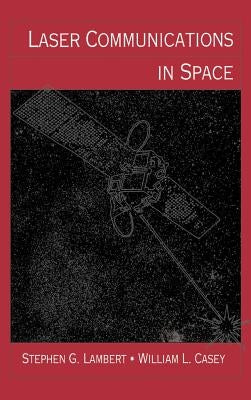 Laser Communications in Space by Lambert, Stephen G.