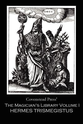 The Magician's Library Volume I: Hermes Trismegistus by Press, Covenstead