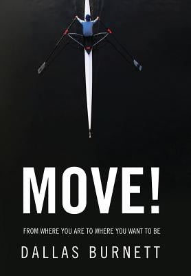 Move!: From Where You Are to Where You Want to Be by Burnett, Dallas