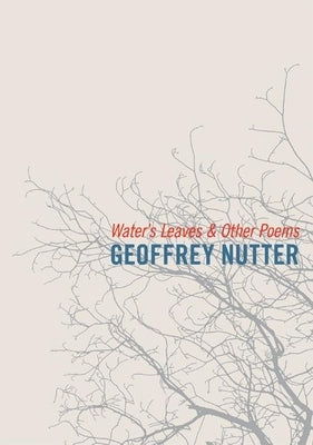Water's Leaves and Other Poems by Nutter, Geoffrey
