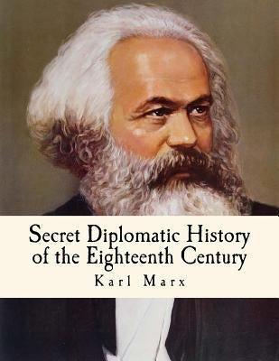 Secret Diplomatic History of the Eighteenth Century by Aveling, Eleanor Marx