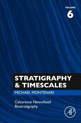 Calcareous Nannofossil Biostratigraphy: Volume 6 by Montenari, Michael
