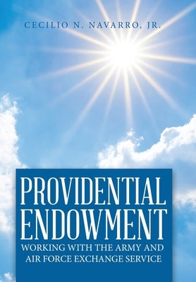 Providential Endowment: Working with the Army and Air Force Exchange Service by Navarro, Cecilio N., Jr.