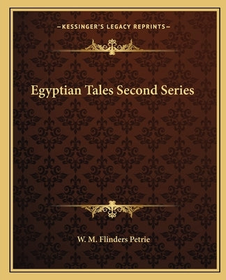 Egyptian Tales Second Series by Petrie, W. M. Flinders