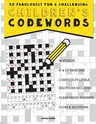 Children's Codewords: 50 fabulously fun & challenging puzzles for children by Media, Clarity