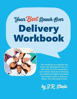 Your Best Speech Ever: Delivery Workbook: The ultimate public speaking "How To Workbook" featuring a proven design and delivery system. by Parker, Amy