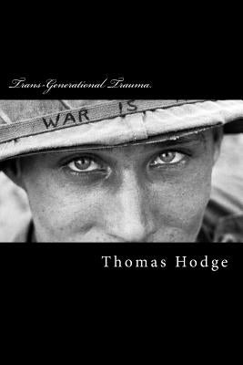 Trans-Generational Trauma: Passing It On by Hodge, Thomas