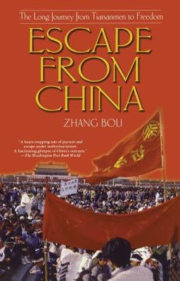 Escape from China: The Long Journey from Tiananmen to Freedom by Boli, Zhang