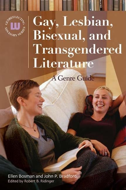 Gay, Lesbian, Bisexual, and Transgendered Literature: A Genre Guide by Bosman, Ellen