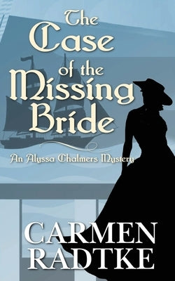 The Case of the Missing Bride: An Alyssa Chalmers mystery by Radtke, Carmen