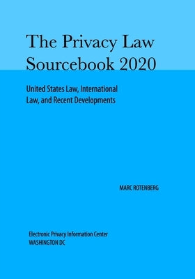Privacy Law Sourcebook 2020 by Rotenberg, Marc