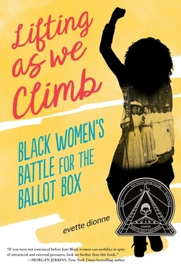 Lifting as We Climb: Black Women's Battle for the Ballot Box by Dionne, Evette