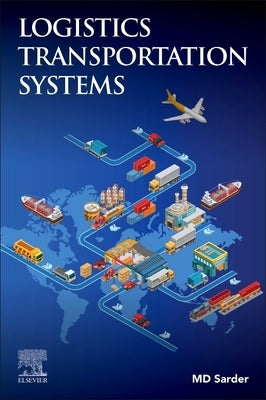 Logistics Transportation Systems by Sarder, MD