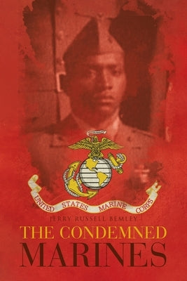 The Condemned Marines by Bemley, Jerry Russell