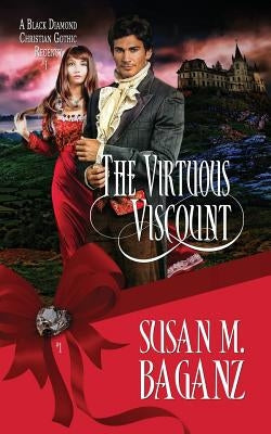 The Virtuous Viscount by Baganz, Susan M.