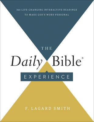 The Daily Bible Experience: 365 Life-Changing Readings to Make God's Word Personal by Smith, F. Lagard