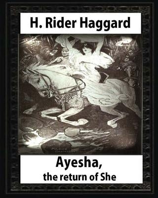 Ayesha, The Return Of She, by H. Rider Haggard (novel)A History of Adventure: Harrison Fisher (July 27,1875 or 1877-January 19,1934) by Fisher, Harrison
